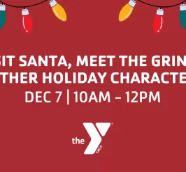 visit Santa, meet the Grinch and other holiday characters at the RiverChase YMCA